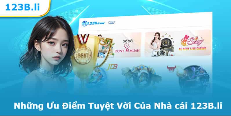 Những Ưu Điểm Tuyệt Vời Của Nhà cái 123B orh